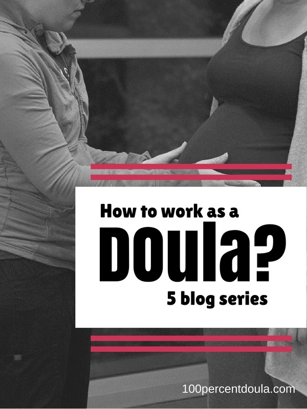 How to work as a doula - Doula Working Arrangements {Part 1 in a 5 Part Series}.