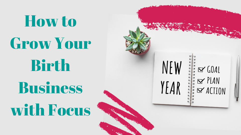 How to Grow Your Birth Business with Focus (1)