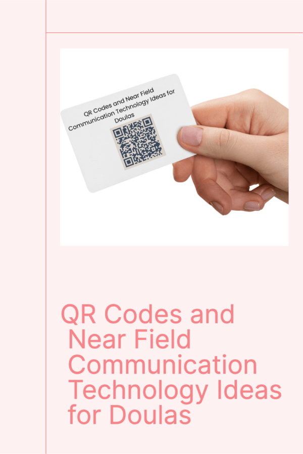 QR Codes and near field communication technology ideas for doulas.