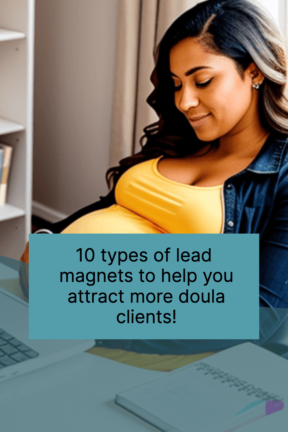 10 types of lead magnets to help you attract more doula clients