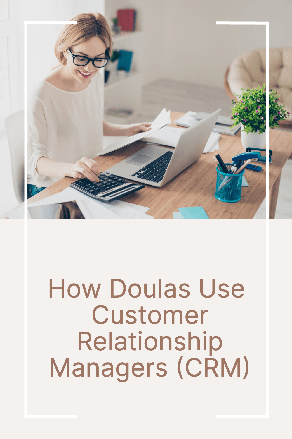 Doulas utilize Customer Relationship Managers (CRM) to enhance their practice.