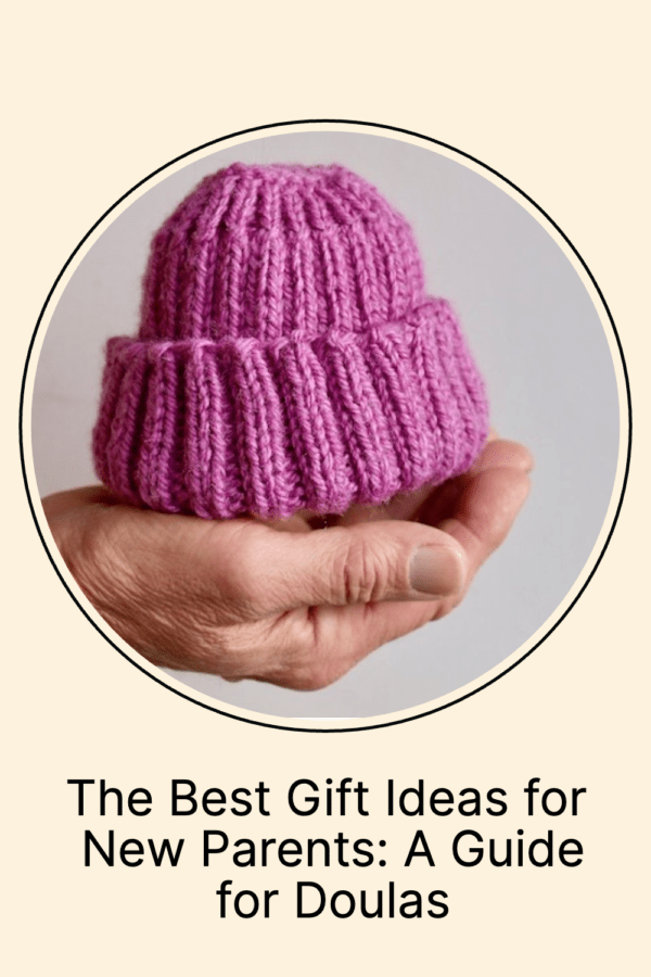 Gifts ideas for doulas to give new parents.