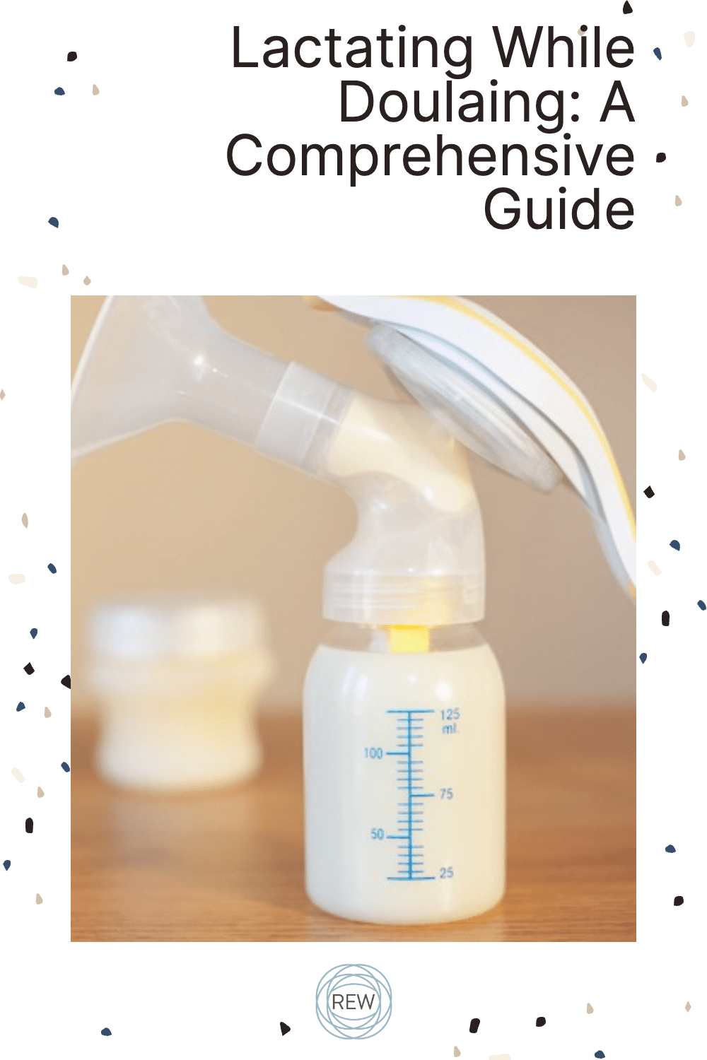 A Comprehensive Guide for Lactating Doulas.